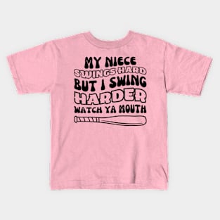 My Niece Swings Hard But I Swing Hard Watch Ya Mouth T-Shirt Kids T-Shirt